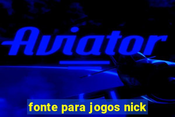 fonte para jogos nick